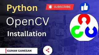 தமிழில் - OpenCV | Installation | Python Machine Learning Library | Part-2 | Guhan Ganesan