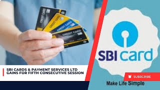 SBI କାର୍ଡ ଏବଂ ପେମେଣ୍ଟ ସର୍ଭିସେସ୍ ଲିମିଟେଡ୍ ପଞ୍ଚମ କ୍ରମାଗତ ଅଧିବେଶନ ପାଇଁ ଲାଭ |