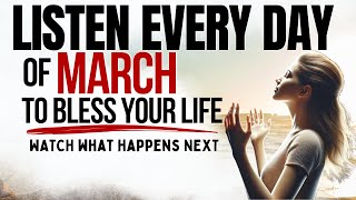 PRAY THIS Powerful March Prayer for Blessing Breakthrough: Listen Every Day Christian Motivation