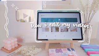 how to edit aesthetic videos on your phone or tablet 🍂