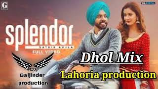 Splendor_Dhol_Mix | Satbir Aujla | Ft Lahoria production