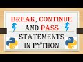 Python keywords - break, continue and pass, how and when to use break, continue and pass in python