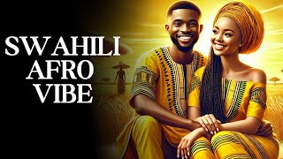 African Music | Afro Swahili Vibe for Chilling and Relaxation