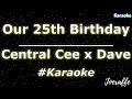 Central Cee x Dave - Our 25th Birthday (Karaoke)