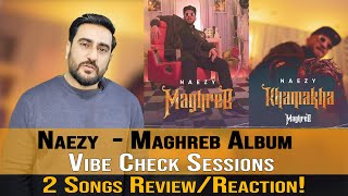 Maghreb &  Khamakha Reaction | Naezy | Maghreb | Vibe Check Sessions