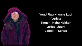 Neha Kakkar : Yaad Piya Ki Aane Lagi Full Song (Lyrics) | Tanishk Bagchi | Jaani