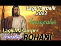 Lagu Masamper Rohani Terbaik 2023 ||Terpopuler||Nonstop