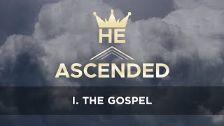 He Ascended | The Gospel Episode 1 | with Phill Howell