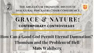 How Can a Good God Permit Eternal Damnation? Thomism and the Problem of Hell | Mats Wahlberg