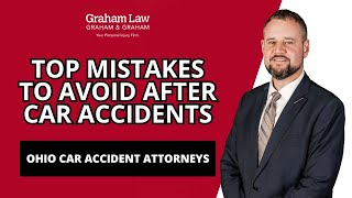What Are the Top Mistakes to Avoid After a Car Accident in Ohio? | Graham Law