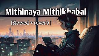 Mithinaya Mithikhabai ||  [ slowed + reverb ]