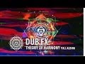 Dub Fx | Theory Of Harmony | Full Album Experience