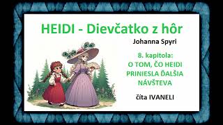 HEIDI, dievčatko z hôr - 8. O TOM, ČO HEIDI PRINIESLA ĎALŠIA NÁVŠTEVA (Audio kniha)