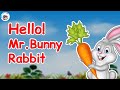 Hello! Mr. Bunny Rabbit Song | English Rhyme | Nursery Rhyme For Kids | Poem For Kids