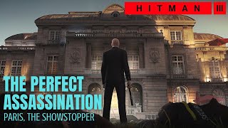 HITMAN 3 - PARIS, The Showstopper (THE PERFECT ASSASSINATION)