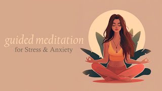 10 Minute Guided Meditation for Stress & Anxiety