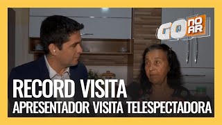 RECORD VISITA: APRESENTADOR VISITA TELESPECTADORA