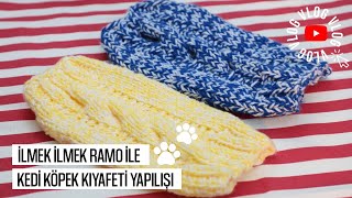 İLMEK İLMEK RAMO İLE KEDİ - KÖPEK KIYAFETİ YAPIMI.