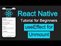 React Native tutorial #26 useEffect as ComponentDidUnmount | Life Cycle Method