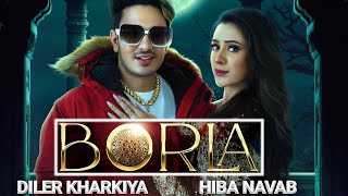 BORLA Diler kharkiya ft hiba nawab || new song || new haryanvi song 2021
