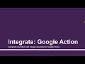 Integrate: Google Action | Part - 16 | Create Chatbots using Dialogflow(API.AI) & deploy on GCloud