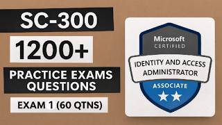 SC-300 | Identity and Access Administrator Associate | 1200+ Questions | Exam 1 (60 Qtns)