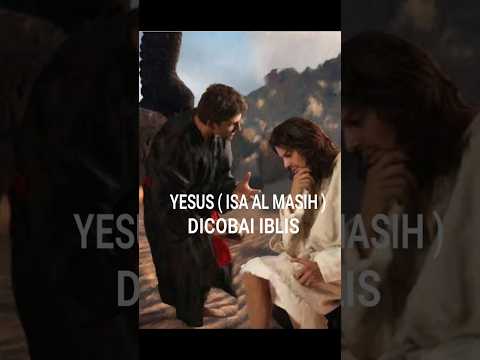 YESUS / ISA AL MASIH DICOBAI IBLIS - YouTube