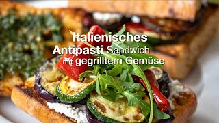 Antipasti Sandwich mit gegrilltem Gemüse Rezept