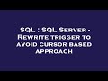 SQL : SQL Server - Rewrite trigger to avoid cursor based approach