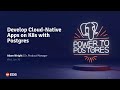 Webinar: Develop Cloud Native Apps on Kubernetes with Postgres