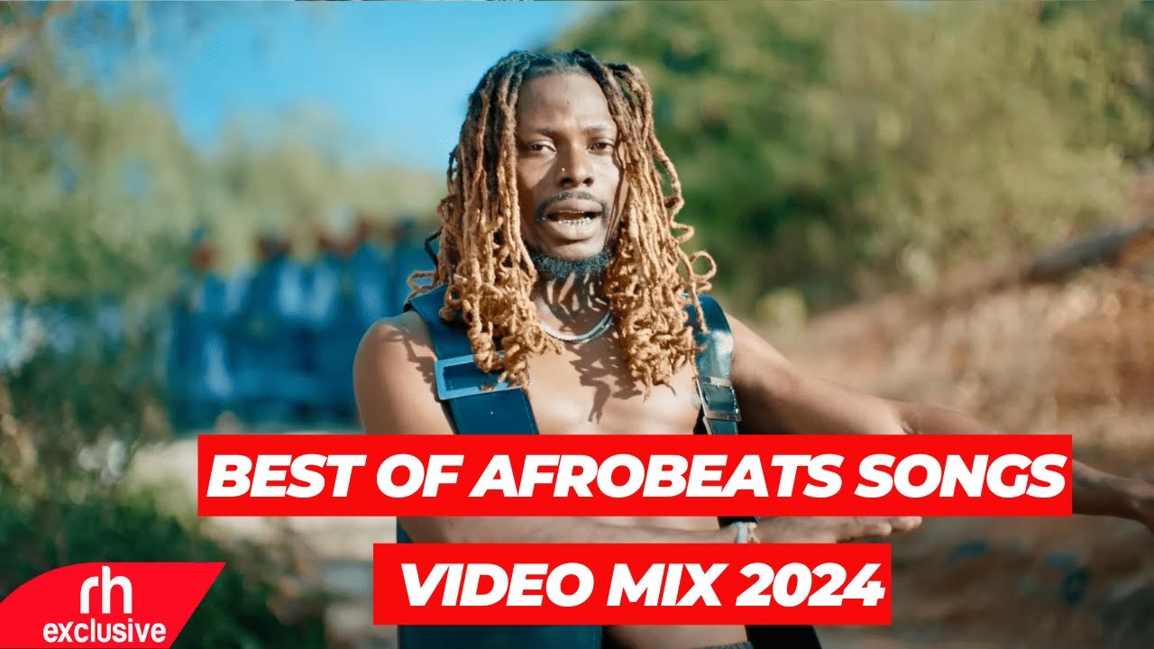 BEST OF AFROBEATS 2024 NAIJA VIDEO MIX FT BURNA BOY, DAVIDO, REMA ...