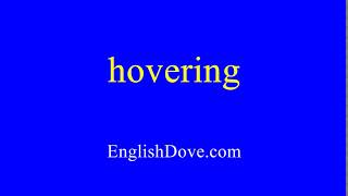 How to pronounce hovering in American English.