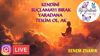 Kendini Suçlamayı Bırak, Yaradan'a Teslim Ol, Ak !