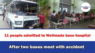 11 people admitted to Welimada base hospital  after two buses meet with accident