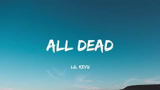 Keyu - All Dead ( Music Video Lyrics )