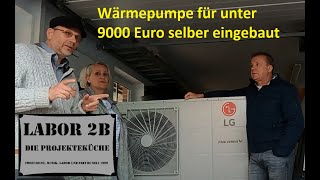 Wärmepumpe für unter 9000 Euro selber einbauen.