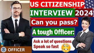 New! US Citizenship Interview and Test 2024 (Questions and Answers Practice) - A tough Officer