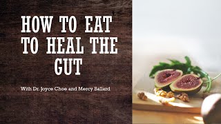 How to eat to heal the gut with Dr. Joyce Choe and Mercy Ballard