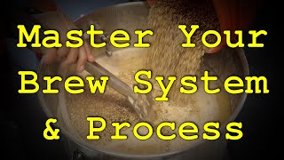 How To Dial In Your Brew System and Process To Make Repeatable Beer That Meets Your Expectations