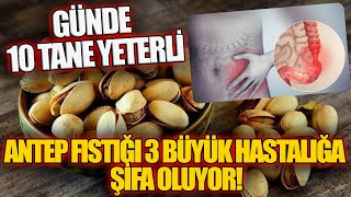 Antep Fıstığı 3 Büyük Hastalığa Şifa Oluyor. Günde 10 tane Yeterli!