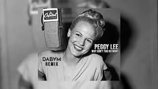 Peggy Lee - Why Don't You Do Right (DaBaM Remix)