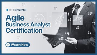 Agile Business Analyst Certification | Agile Analysis Certification | Techcanvass