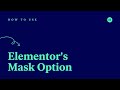How to Use Elementor's Mask Option