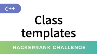C++ Class Templates (Old solution on HackerRank)