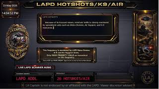 *LIVE* LAPD HOTSHOTS - LA Police Scanner High Priority Calls - LA Captain - 23-May-2026
