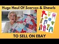 Unboxing A HUGE Haul Of Scarves & Shawls To Sell on eBay