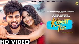 Kismat Teri (Official Video) Inder Chahal Ft. Shivangi Joshi | New Punjabi song 2021 || Inder Chahal