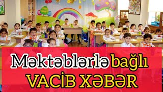 Məktəblərin açılması ile bağlı VACİB XƏBƏR