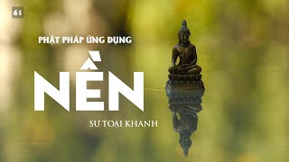 Nền - SƯ TOẠI KHANH | Phật Pháp Ứng Dụng #sutoaikhanh