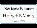 How to Write the Net Ionic Equation for H2O2 + KMnO4 + H2SO4